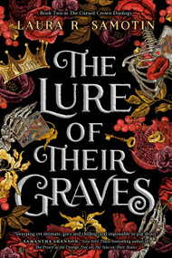 The Lure of Their Graves (Book Two of The Cursed Crown series) by Laura R. Samotin, 9781039007611
