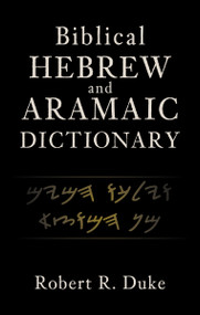 Biblical Hebrew and Aramaic Dictionary by Robert R. Duke, 9780310119517
