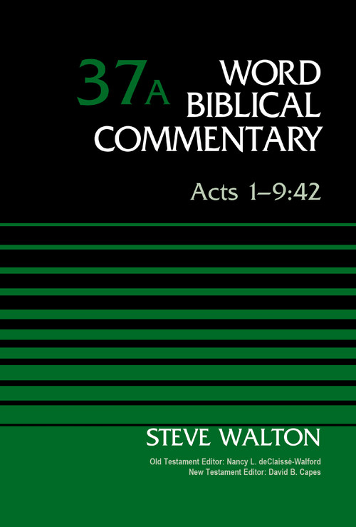 Acts 1-9:42, Volume 37A by The Rev. Dr. Steve Walton, Nancy L. deClaisse-Walford, David Capes, 9780310599388