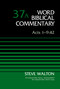 Acts 1-9:42, Volume 37A by The Rev. Dr. Steve Walton, Nancy L. deClaisse-Walford, David Capes, 9780310599388