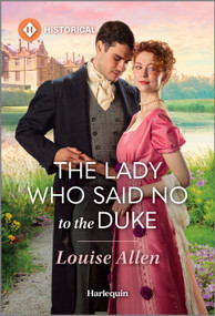 The Lady Who Said No to the Duke by Louise Allen, 9781335831439