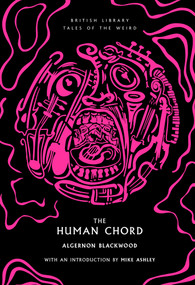 The Human Chord by Algernon Blackwood, Mike Ashley, 9780712355414