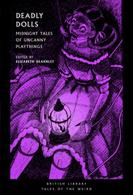 Deadly Dolls (Midnight Tales of Uncanny Playthings) by Elizabeth Dearnley, 9780712355704