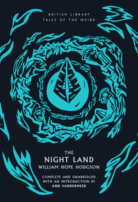 The Night Land - 9780712355759 by William Hope Hodgson, Ann VanderMeer, 9780712355759
