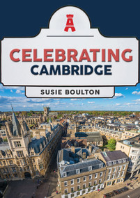 Celebrating Cambridge by Susie Boulton, 9781398116955