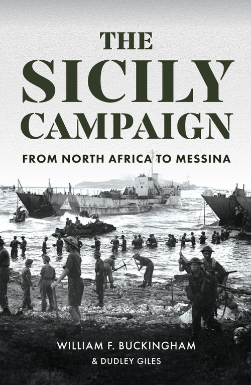 The Sicily Campaign by William F. Buckingham, 9781445694146
