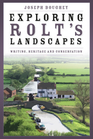 Exploring Rolt's Landscapes (Writing, Heritage and Conservation) by Joseph Boughey, 9781803992716