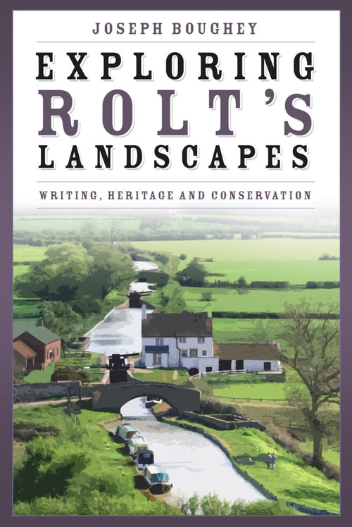 Exploring Rolt's Landscapes (Writing, Heritage and Conservation) by Joseph Boughey, 9781803992716