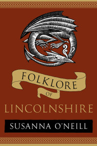 Folklore of Lincolnshire - 9781803997766 by Susanna O'Neill, 9781803997766