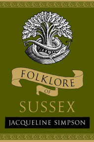 Folklore of Sussex - 9781803997797 by Jacqueline Simpson, 9781803997797
