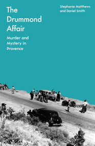 The Drummond Affair (Murder and Mystery in Provence) - 9781837730599 by Stephanie Matthews, Daniel Smith, 9781837730599
