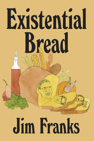 Existential Bread by Jim Franks, 9781937112431