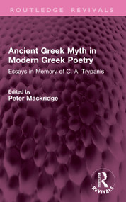 Ancient Greek Myth in Modern Greek Poetry (Essays in Memory of C. A. Trypanis) - 9781032509242 by Peter Mackridge, 9781032509242