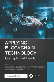 Applying Blockchain Technology (Concepts and Trends) by Javaid Iqbal, Alwi Bamhdi, Bilal Ahmad Pandow, Faheem Syeed Masoodi, 9781032637037
