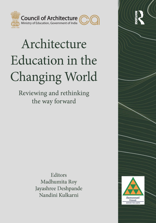Architecture Education in the Changing World by Madhumita Roy, Jayashree Deshpande, Nandini Kulkarni, 9781032944944