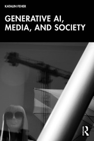 Generative AI, Media, and Society by Katalin Feher, 9781032968735