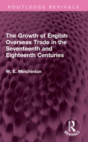 The Growth of English Overseas Trade in the Seventeenth and Eighteenth Centuries by W. E. Minchinton, 9781032493299
