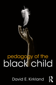 Pedagogy of the Black Child by David E. Kirkland, 9781032948935