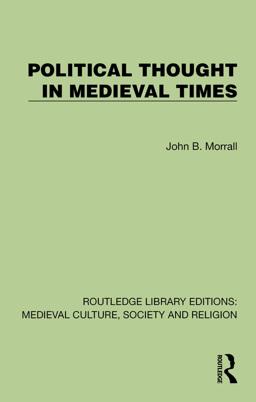 Political Thought in Medieval Times by John B. Morrall, 9781041006886