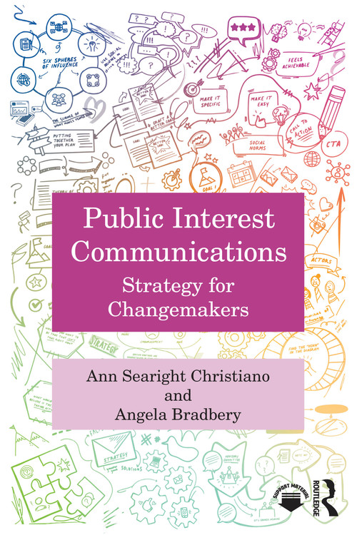 Public Interest Communications (Strategy for Changemakers) by Ann Searight Christiano, Angela Bradbery, 9781032531915