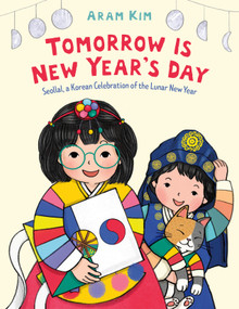 Tomorrow Is New Year's Day (Seollal, a Korean Celebration of the Lunar New Year) - 9781250362544 by Aram Kim, Aram Kim, 9781250362544