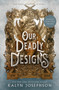 Our Deadly Designs - 9781250812407 by Kalyn Josephson, 9781250812407