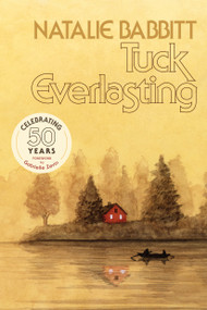 Tuck Everlasting, 50th Anniversary Edition - 9781250322210 by Natalie Babbitt, Gabrielle Zevin, Bagram Ibatoulline, 9781250322210