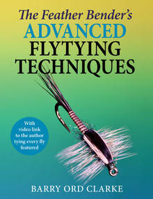 Feather Bender's Advanced Flytying Techniques by Barry Ord Clarke, 9781510783089