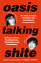 Oasis Talking Shite by Not the Gallagher Brothers, 9781668200360