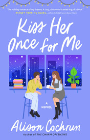 Kiss Her Once for Me (A Novel) by Alison Cochrun, 9781982191139