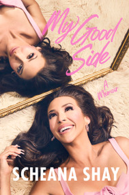 My Good Side (A Memoir) by Scheana Shay, 9781538773352