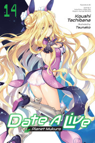 Date A Live, Vol. 14 (light novel) (Planet Mukuro) by Koushi Tachibana, Tsunako, Jocelyne Allen, 9781975372392