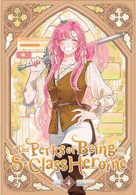 The Perks of Being an S-Class Heroine, Vol. 4 by Grrr, Irinbi, Shirley Chen, 9798400903250