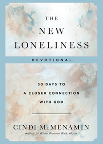 The New Loneliness Devotional (50 Days to a Closer Connection with God) by Cindi McMenamin, 9780736989251