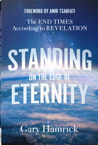 Standing on the Edge of Eternity (The End Times According to Revelation) by Gary Hamrick, Amir Tsarfati, 9780736991452
