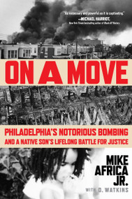 On a Move (Philadelphia's Notorious Bombing and a Native Son's Lifelong Battle for Justice) - 9780063318885 by Mike Africa Jr., 9780063318885