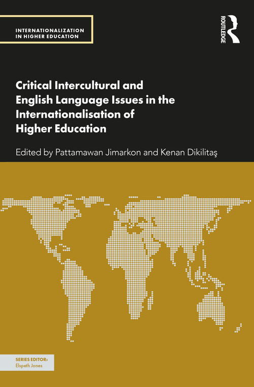 Critical Intercultural and English Language Issues in the Internationalisation of Higher Education by Pattamawan Jimarkon, Kenan Dikilitaş, 9781032437736