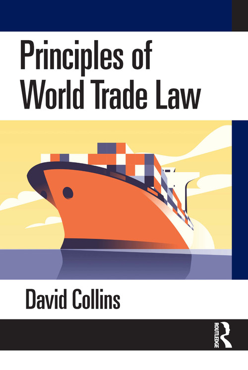 Principles of World Trade Law by David Collins, 9781032737324