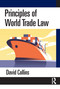 Principles of World Trade Law by David Collins, 9781032737324