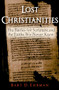 Lost Christianities (The Battles for Scripture and the Faiths We Never Knew) by Bart D. Ehrman, 9780195182491