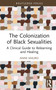 The Colonization of Black Sexualities (A Clinical Guide to Relearning and Healing) by Anne Mauro, 9781032233680