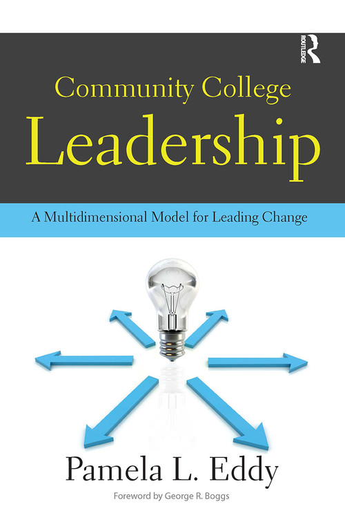 Community College Leadership (A Multidimensional Model for Leading Change) by Pamela L. Eddy, 9781579224165