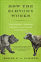 How the Economy Works (Confidence, Crashes and Self-Fulfilling Prophecies) by Roger E. A. Farmer, 9780199360307