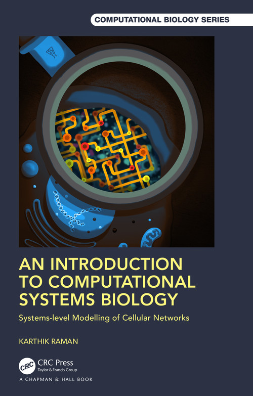 An Introduction to Computational Systems Biology (Systems-Level Modelling of Cellular Networks) by Karthik Raman, 9780367752507