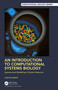 An Introduction to Computational Systems Biology (Systems-Level Modelling of Cellular Networks) by Karthik Raman, 9780367752507