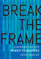 Break the Frame (Conversations with Women Filmmakers) by Kevin Smokler, 9780197619766