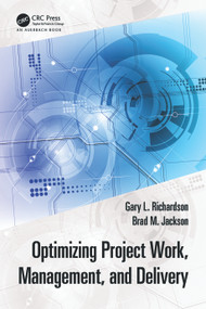 Optimizing Project Work, Management, and Delivery by Gary L. Richardson, Brad M. Jackson, 9781032493664