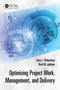 Optimizing Project Work, Management, and Delivery by Gary L. Richardson, Brad M. Jackson, 9781032493664
