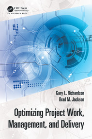 Optimizing Project Work, Management, and Delivery by Gary L. Richardson, Brad M. Jackson, 9781032493664