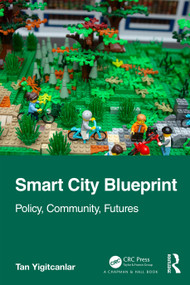 Smart City Blueprint (Policy, Community, Futures) by Tan Yigitcanlar, 9781032517193